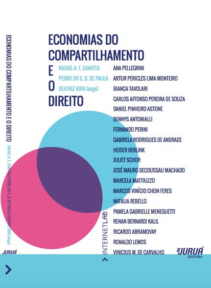 Capa do livro "Economias do Compartilhamento e o Direito", da Editora Juruá, composta por um fundo branco e duas bolas, um rosa e uma azul, que se cruzam compondo a cor roxa ao centro.  Além do título, estão os nomes dos autores, na ordem: Rafael A. F. Zanatta, Pedro do C. B. de Paula, Beatriz Kira (Organizadores), Ana Pellegrini, Artur Pericles Lima Monteiro, Bianca Tavolari, Carlos Affonso Pereira de Souza, Daniel Pinheiro Astone, Dennys Antonialli, Fernando Perini, Gabriela Rodrigues de Andrade, Heider Berlink, Juliet Schor, José Mauro Decoussau Machado, Marcela Mattiuzzo, Marcos Vinício Chein Feres, Natalia Rebello, Pamela Gabrielle Meneguetti, Renan Bernardi Kalil, Ricardo Abramovay, Ronaldo Lemos e Vinicius M. de Carvalho.