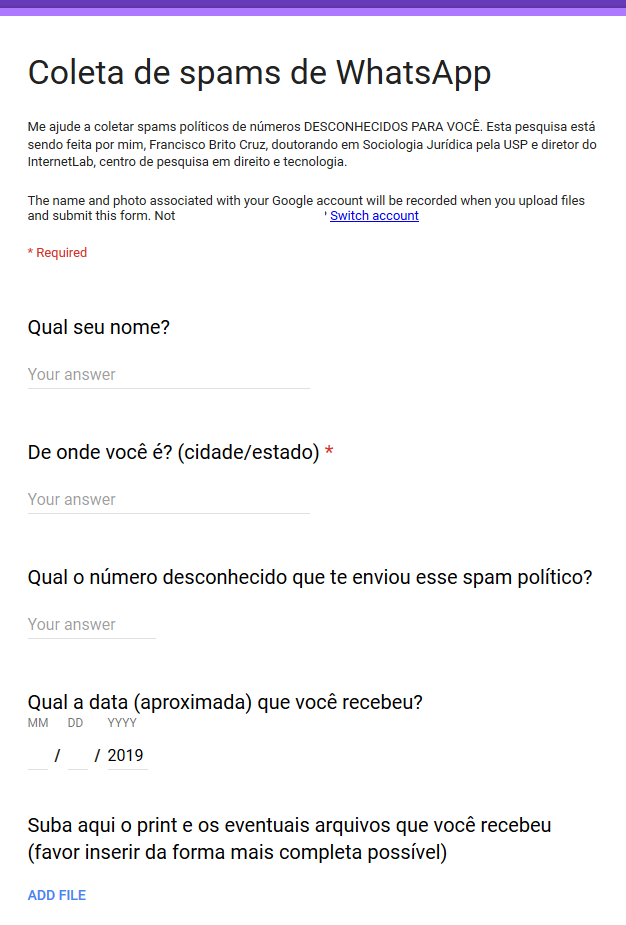 Print screen de formulário sobre coleta de spams de WhatsApp. O formulário pergunta: Qual seu nome? De onde você é? (cidade/estado) Qual o número desconhecido que te enviou esse spam político? Qual a data aproximada que você recebeu? Suba aqui o print e os eventuais arquivos que você recebeu (favor inserir da forma mais completa possível).