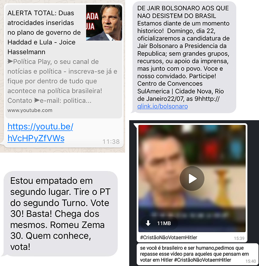 Imagem com printscreens de 4 mensagens. A primeira mensagem é o link para um vídeo no youtube com o título: ALERTA TOTAL: Duas atrocidades inseridas no plano de governo de Haddad e Lula - Joice Hasselmann. A segunda mensagem contém o texto: Estou empatado em segundo lugar. Tire o PT do segundo Turno. Vote 30! Basta! Chega dos mesmos. Romeu Tema 30. Quem conhece, vota!. A terceira mensagem contém o texto: DE JAIS BOLSONARO AOS QUE NÃO DESISTEM DO BRASIL. Estamos diante de um momento histórico! Domingo, dia 22, oficializaremos a candidatura de Jair Bolsonaro a Presidência da República; sem grandes grupos, recursos, ou apoio da imprensa, mas junto com o povo. Você é nosso convidado. Participe! Centro de Convenções SulAmerica | Cidade Nova, Rio de Janeiro 22/07, as 9 htt://qlink.io/bolsonaro. A quarta mensagem é um vídeo com a legenda “#CristãoNãoVotaem Hitler” e o texto: se você é brasileiro e ser humano, pedimos que repasse esse vídeo para aqueles que pensam em votar em Hitler #CristãoNãoVotaemHitler.