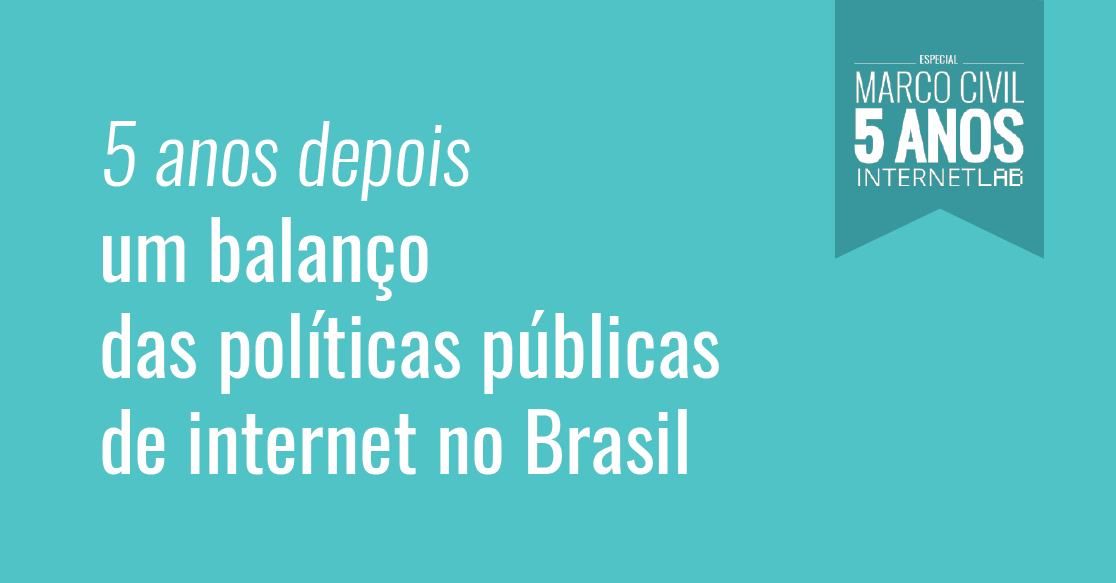 Imagem ilustrativa do projeto, com fundo azul claro e o texto centralizado à esquerda: 5 anos depois um balanço das políticas públicas de internet no Brasil. No topo à direita, a logo do projeto em um quadro com tom de azul mais escuro em formato de bandeira com o texto: Especial Marco Civil 5 anos InternetLab.