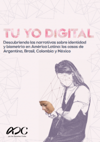 Capa do estudo: Tu yo digital - descubriendo las narrativas sobre identidad y biometria en América Latina: los casos de Argentina, Brasil, Colombia y México.
