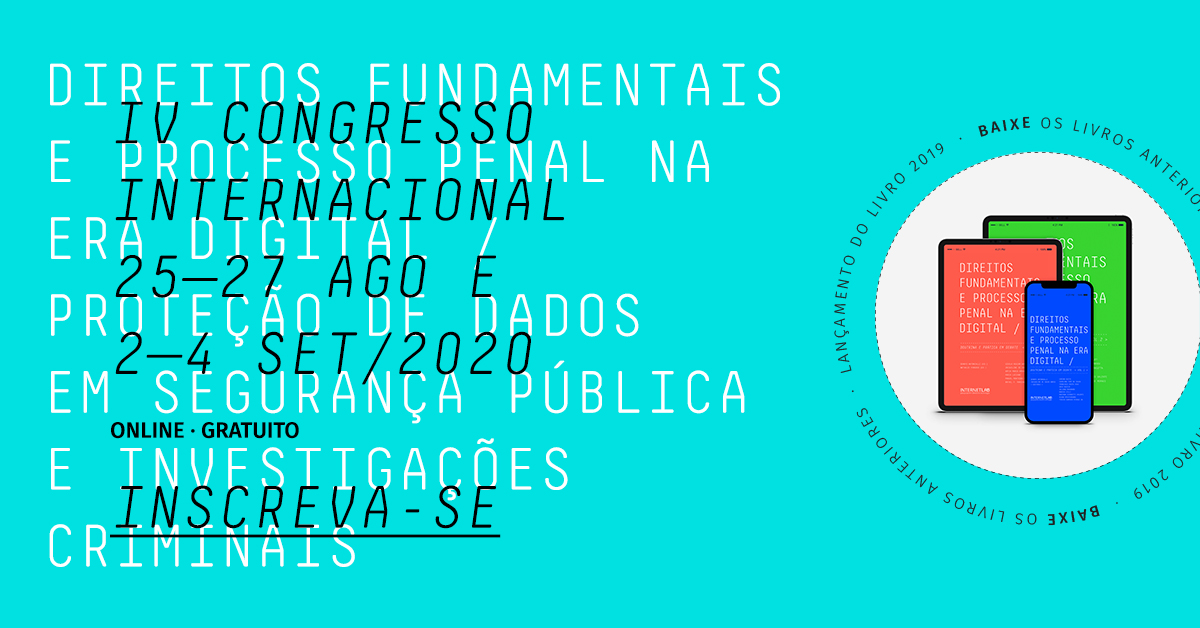 Cartaz em azul claro neon do IV congresso internacional de direitos fundamentais e processo penal na era digital, informando que ocorrerá entre e25 e 27 de agosto e 2 e 4 de setembro de 2020. No canto direito, há três dispositivos móveis, entre tablets e celular com as cores vermelho, verde e azul neon.