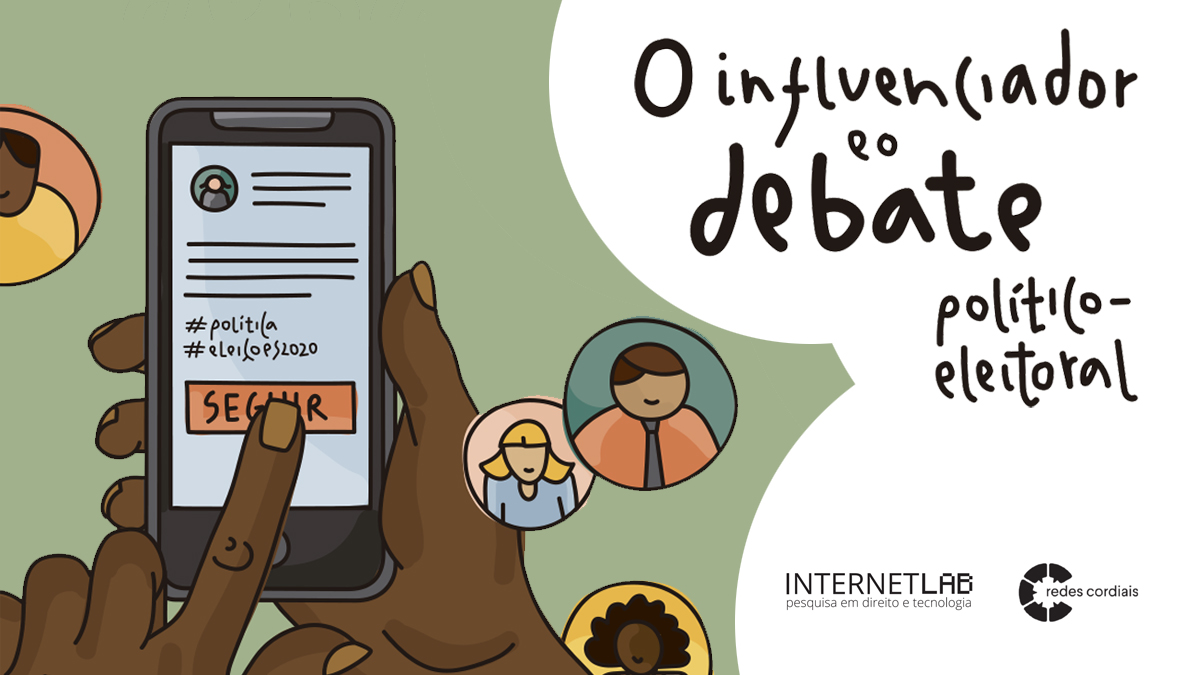 Ilustração que mostra ao centro a mão de uma pessoa negra navegando em uma rede social em seu smartphone. No lado direito está escrito "O influenciador e o debate político-eleitoral"