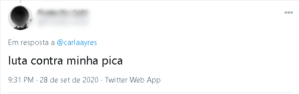 Tweet direcionado à Carla Ayres que diz "luta  contra minha pica"