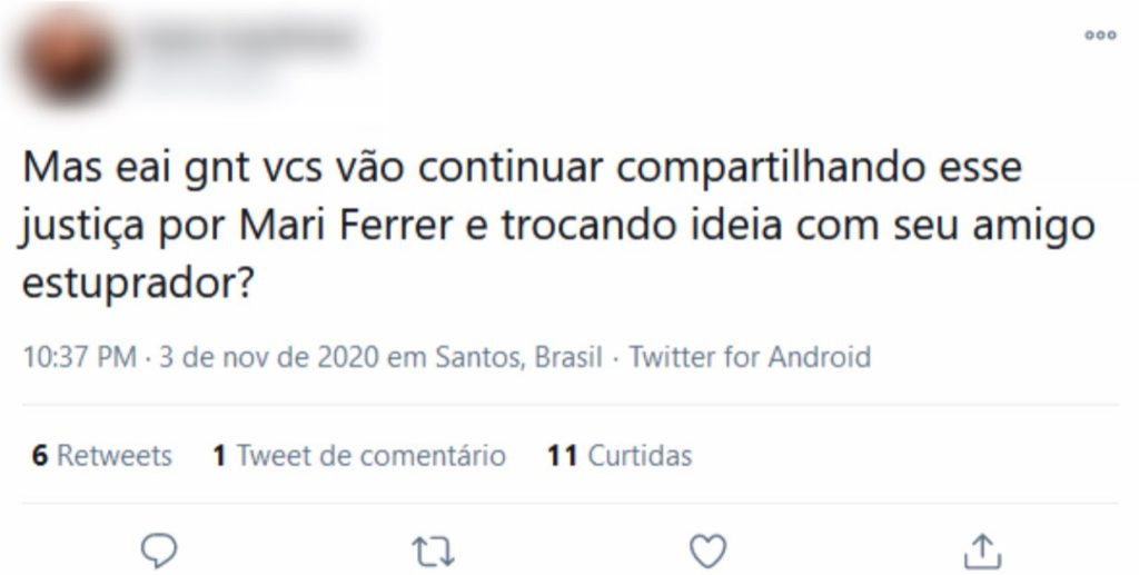 Tweet que diz "Mas eai gnt vcs vão continuar compartilhando esse justiça por Mari Ferrer e trocando ideia com seu amigo estuprador?"