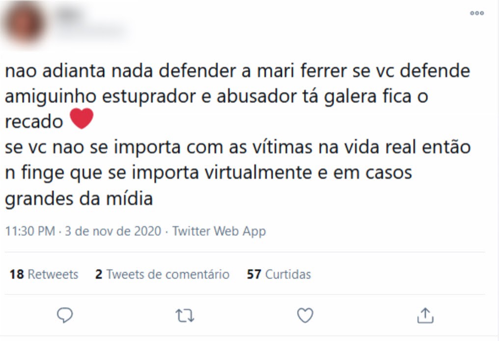 Tweet que diz "não adianta nada defender a mari ferrer se você defende amiguinho estuprador e abusador tá galera fica o recado. se você não se importa com as vítimas na vida real então não finge que se importa virtualmente e em casos grandes da mídia".