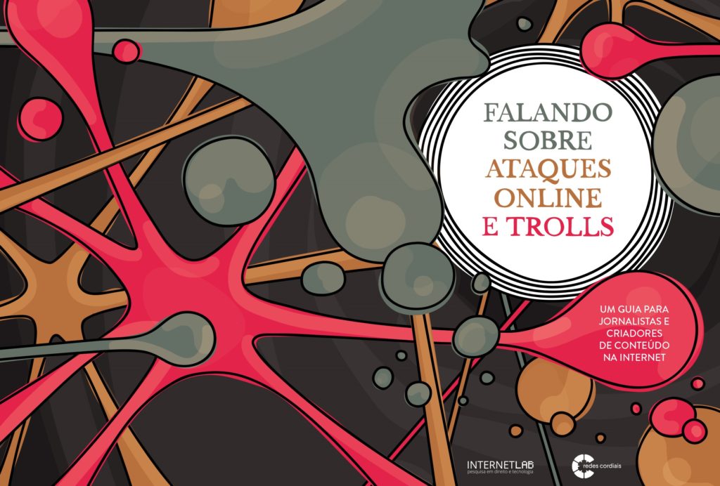 Imagem ilustrativa da capa do guia. Fundo na cor preta com ilustrações em formato de gosma se cruzando, como uma rede, nas cores verde, rosa e marrom. Círculo com o título dentro "Falando sobre ataques online e trolls: um guia para jornalistas e criadores de conteúdo na internet".