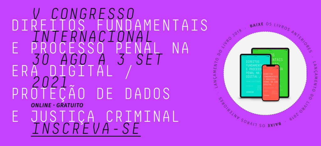 capa ilustrativa de fundo lilás escuro, escrito "V Congresso Direitos Fundamentais e Processo Penal na Era Digital: Proteção de dados pessoais e justiça criminal, de 30 de gosto a 3 de setembro. Inscreva-se". No rodapé há o logo do InternetLab e o da Faculdade de Direito da Universidade de São Paulo.